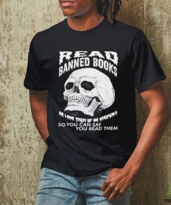 Read banned books or look them up on wikipedia so you can say you read them skull shirt