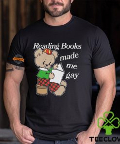 Reading Books Made Me Gay Shirt