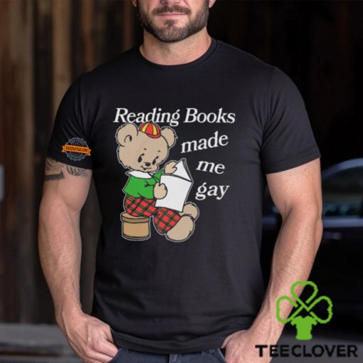 Reading Books Made Me Gay Shirt