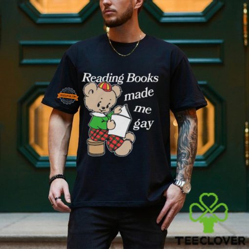 Reading Books Made Me Gay Shirt