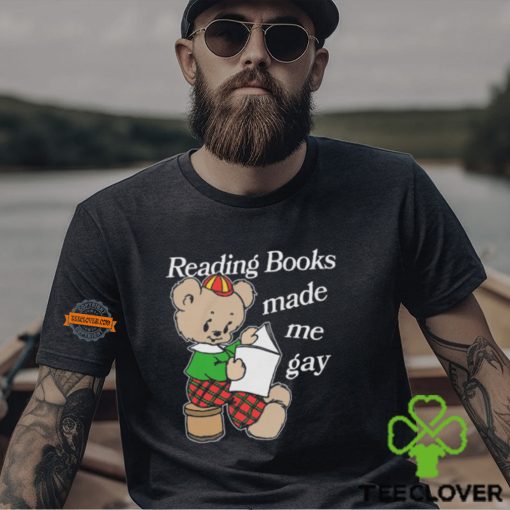 Reading Books Made Me Gay Shirt