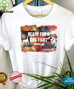 Ready For A Dog Fight GA vs TN 2022 shirt