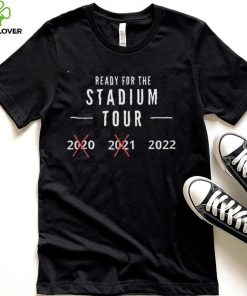 Ready For The Stadium Tour 2022 T Shirt