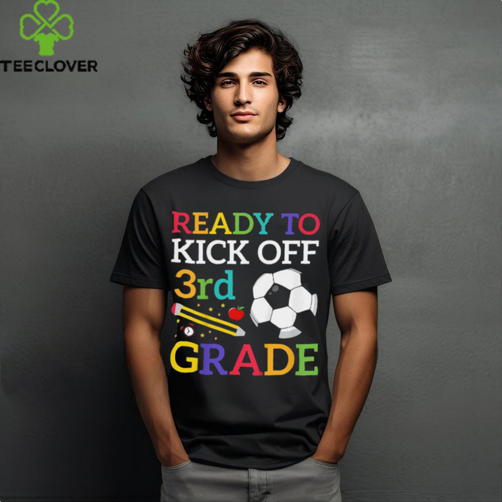 Ready To Kick Off 3rd Grade Soccer Back To School Boys T Shirt Ready To Kick Off 3rd Grade Soccer Back To School Boys T Shirt