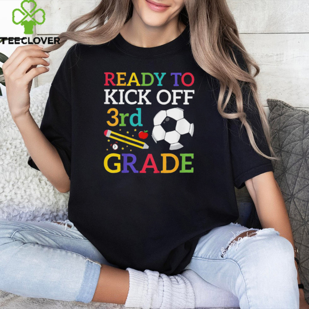 Ready To Kick Off 3rd Grade Soccer Back To School Boys T Shirt Ready To Kick Off 3rd Grade Soccer Back To School Boys T Shirt