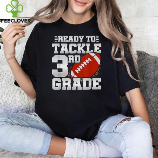 Ready To Tackle 3rd Grade First Day Of School 3rd Grade T Shirt