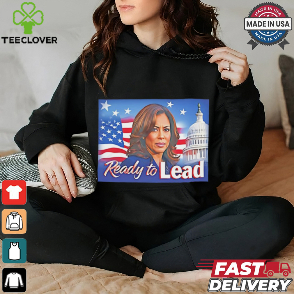 Ready to lead Kamala Harris shirt Ready to lead Kamala Harris shirt