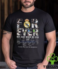 Real Madrid Forever Not Just When We Win Thank You For The Memories T Shirt