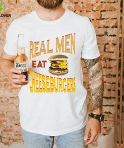 Real Men Eat Cheeseburgers Unisex T Shirt