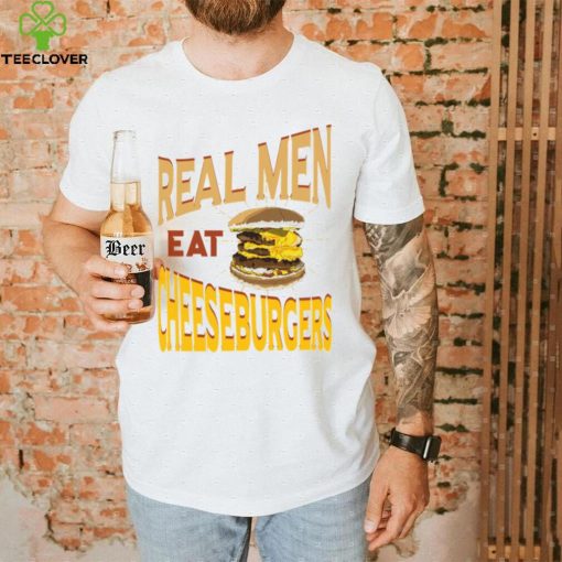 Real Men Eat Cheeseburgers Unisex T Shirt