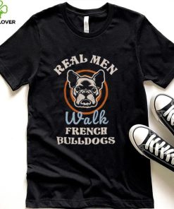 Real Men Walk French Bulldogs Shirt