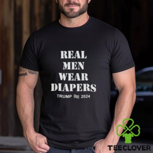 Real Men Wear Diapers Shirt Real Men Wear Diapers Trump T Shirt