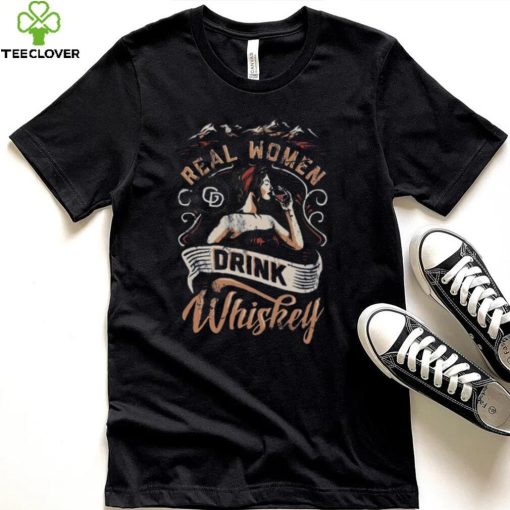 Real Women Drink Whiskey hoodie, sweater, longsleeve, shirt v-neck, t-shirt