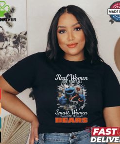 Real Women LOVE FOOTBALL Smart Women LOVE THE BEARS shirt