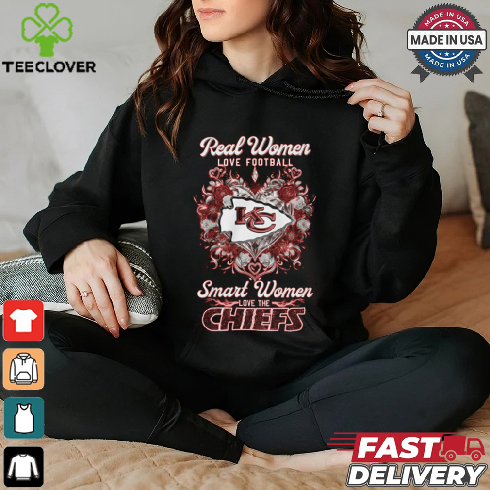Real Women LOVE FOOTBALL Smart Women LOVE THE CHIEFS shirt Real Women LOVE FOOTBALL Smart Women LOVE THE CHIEFS shirt