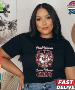 Real Women LOVE FOOTBALL Smart Women LOVE THE CHIEFS shirt