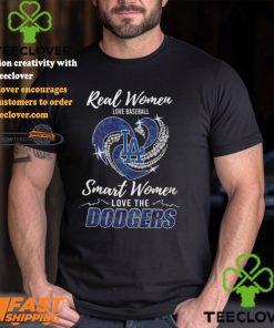 Real Women Love Baseball Smart Women Love The Dodgers Shirt