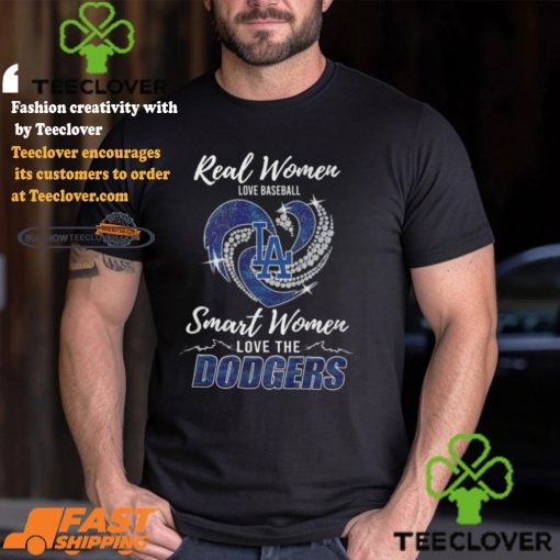 Real Women Love Baseball Smart Women Love The Dodgers Shirt