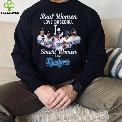 Real Women Love Baseball Smart Women Love The Dodgers T Shirt