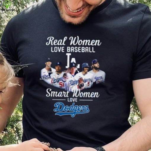 Real Women Love Baseball Smart Women Love The Dodgers T Shirt