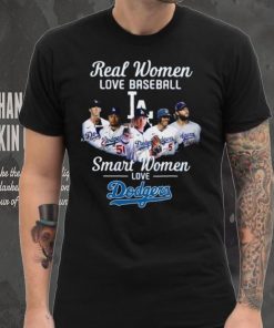 Real Women Love Baseball Smart Women Love The Dodgers T Shirt