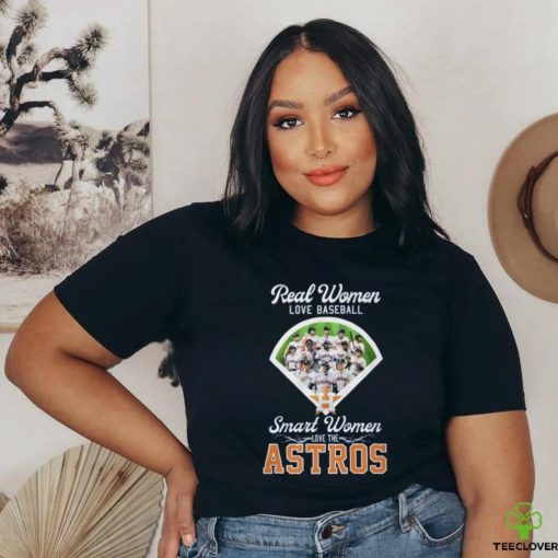 Real Women Love Baseball Smart Women Love The Houston Astros T Shirt