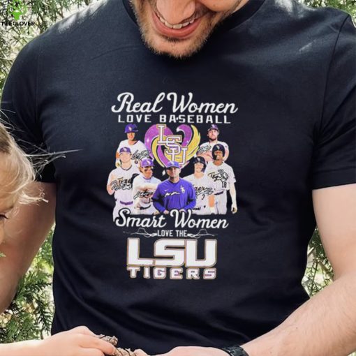 Real Women Love Baseball Smart Women Love The Lsu Tigers Signatures Shirt