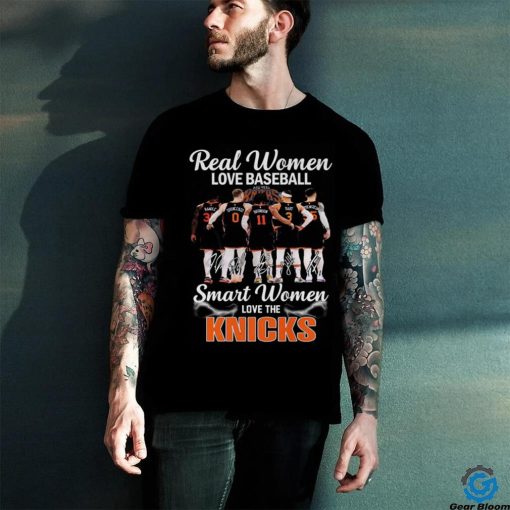 Real Women Love Baseball Smart Women Love The New York Knicks T Shirt
