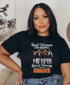 Real Women Love Baseball Smart Women Love The New York Knicks T Shirt