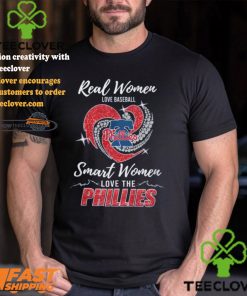 Real Women Love Baseball Smart Women Love The Phillies Shirt