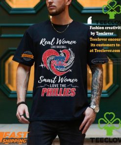 Real Women Love Baseball Smart Women Love The Phillies Shirt