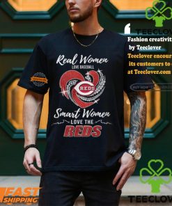 Real Women Love Baseball Smart Women Love The Reds Shirt