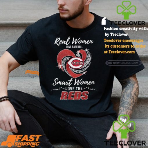 Real Women Love Baseball Smart Women Love The Reds Shirt