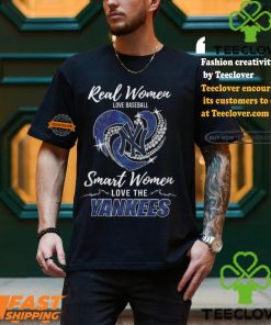 Real Women Love Baseball Smart Women Love The Yankees Shirt