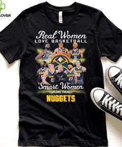 Real Women Love Basketball Smart Women Love The Denver Nuggets Signatures Shirt