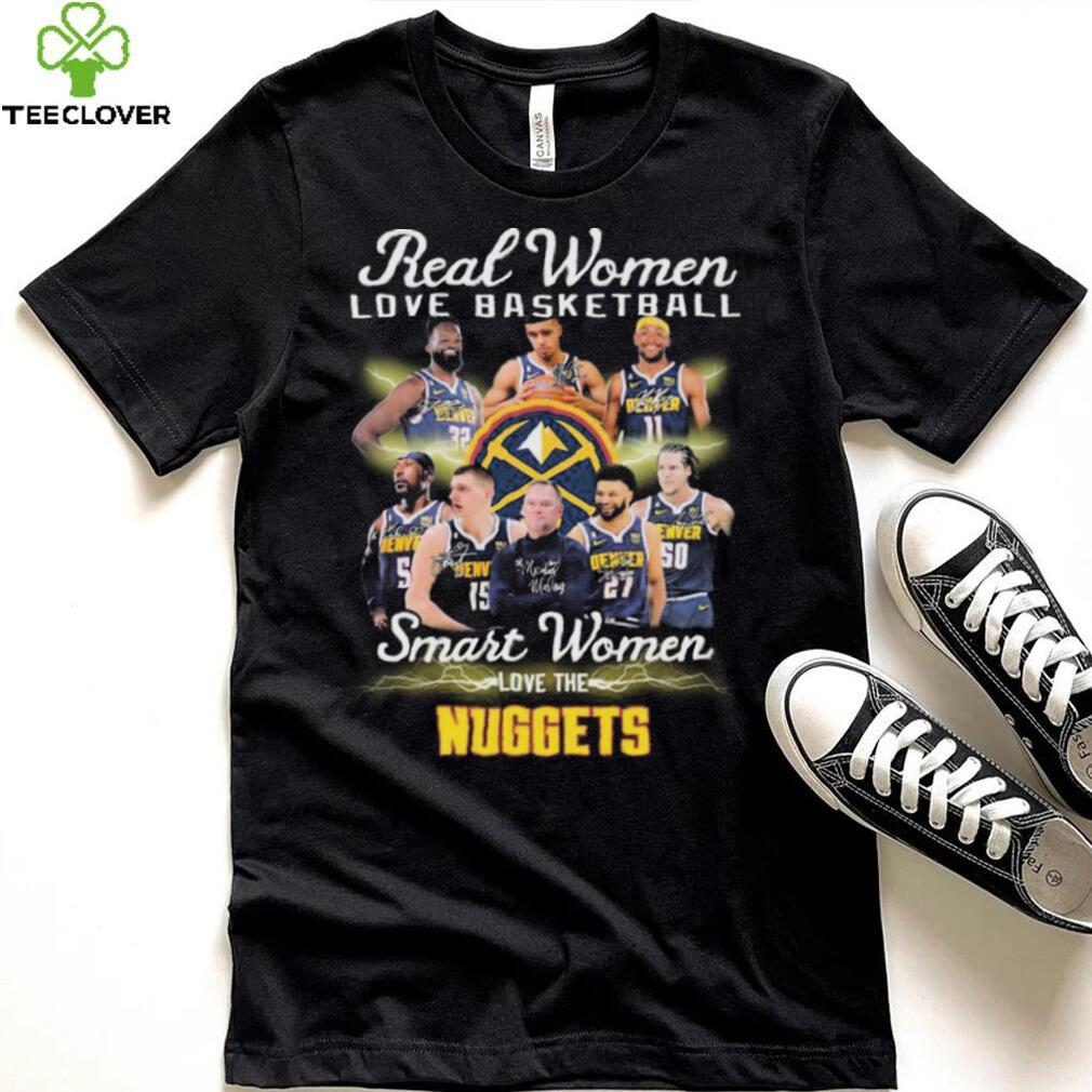 Real Women Love Basketball Smart Women Love The Denver Nuggets Signatures Shirt Real Women Love Basketball Smart Women Love The Denver Nuggets Signatures Shirt