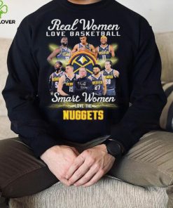 Real Women Love Basketball Smart Women Love The Denver Nuggets Signatures Shirt