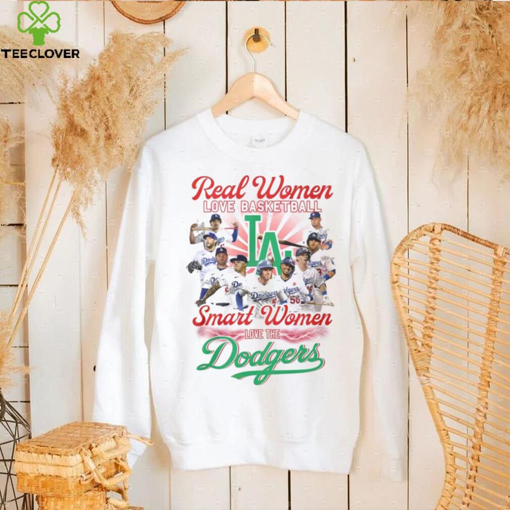 Real Women Love Basketball Smart Women Love The Dodgers Shirt Real Women Love Basketball Smart Women Love The Dodgers Shirt