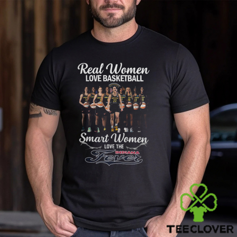 Real Women Love Basketball Smart Women Love The Indiana Fever T Shirt Real Women Love Basketball Smart Women Love The Indiana Fever T Shirt