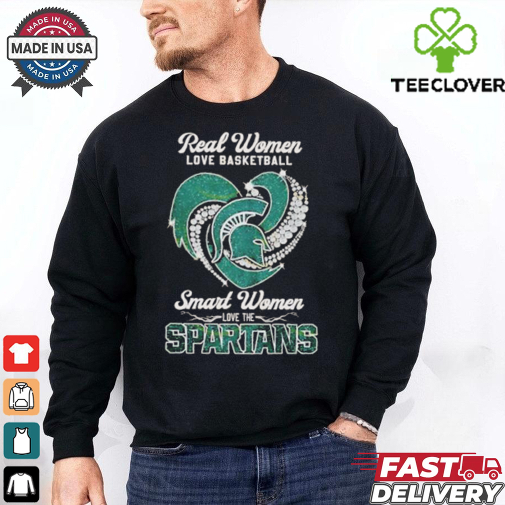 Real Women Love Basketball Smart Women Love The Michigan State Spartans shirt Real Women Love Basketball Smart Women Love The Michigan State Spartans shirt