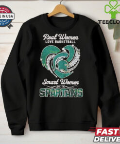 Real Women Love Basketball Smart Women Love The Michigan State Spartans shirt