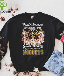Real Women Love Basketball Smart Women Love The Nuggets Shirt 3 Real Women Love Basketball Smart Women Love The Nuggets Shirt