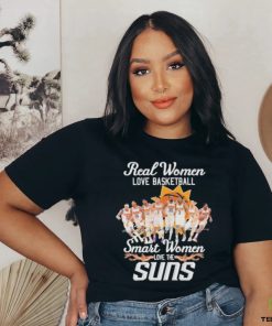 Real Women Love Basketball Smart Women Love The Suns Signature Shirt