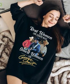 Real Women Love Country Music Smart Women Love George Strait T Shirt