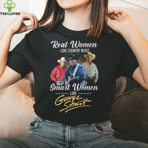 Real Women Love Country Music Smart Women Love George Strait T Shirt