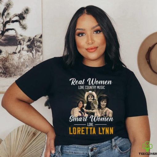 Real Women Love Country Music Smart Women Love Loretta Lynn T Shirt