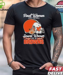 Real Women Love Football Smart Women Love The Cleveland Browns T Shirt