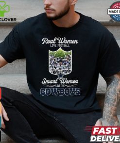Real Women Love Football Smart Women Love The Cowboys Shirt