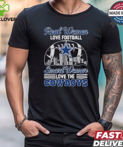 Real Women Love Football, Smart Women Love The Cowboys shirt