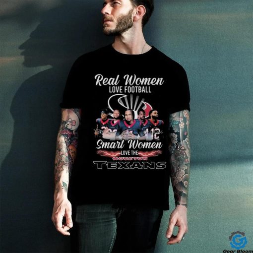 Real Women Love Football Smart Women Love The Houston Texans T Shirt